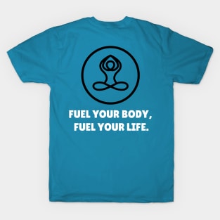 Fuel Your Body, Fuel Your Life. Workout T-Shirt